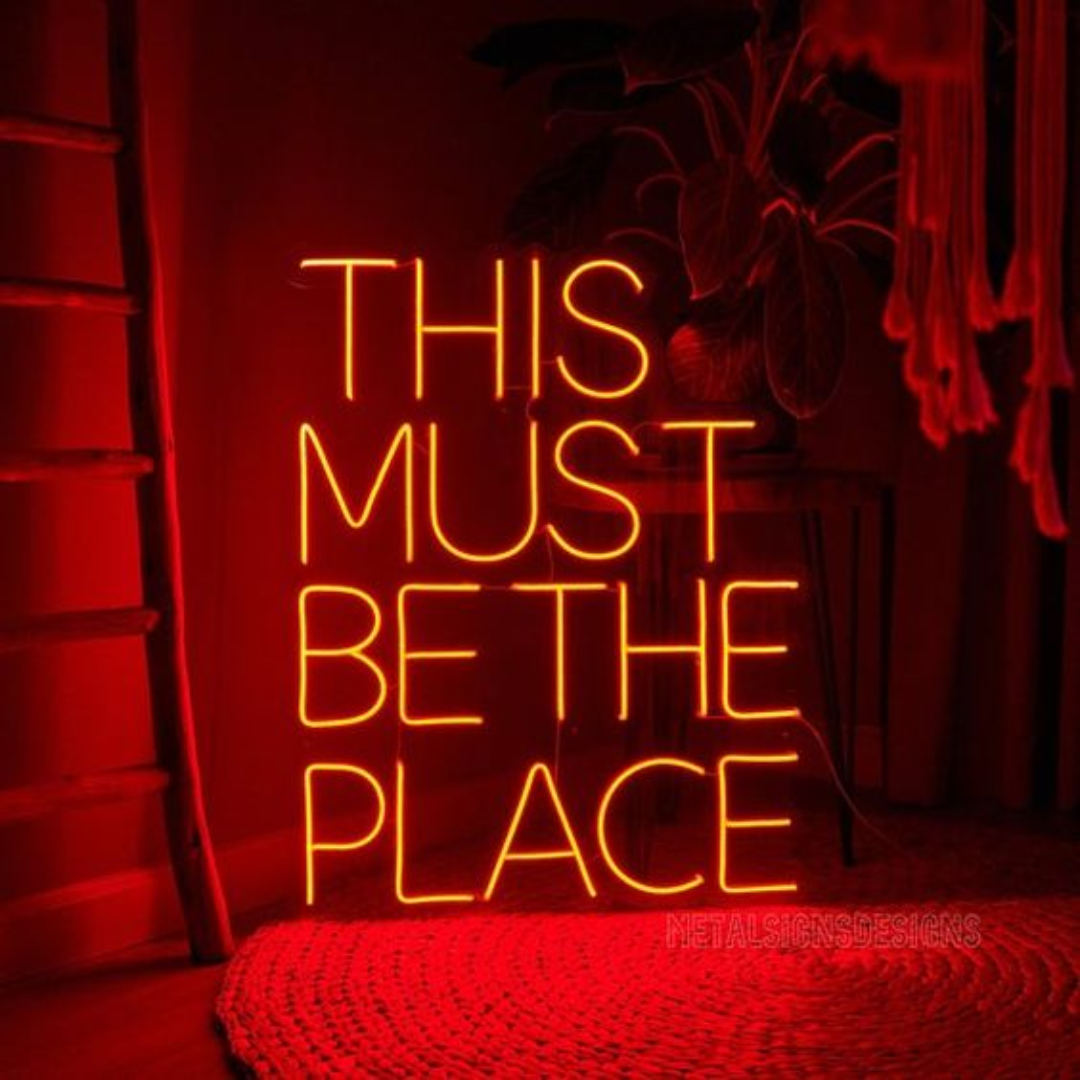 This Must be the Place Neon Sign